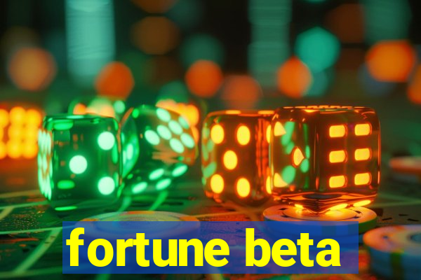 fortune beta